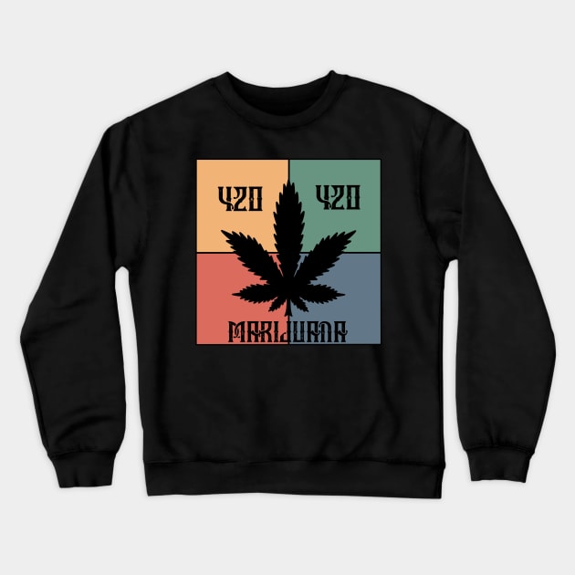 Marijuana leaf, 420 and Marijuana, Cannabis Crewneck Sweatshirt by gggraphicdesignnn